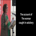The account of The Woman caught in adultery 